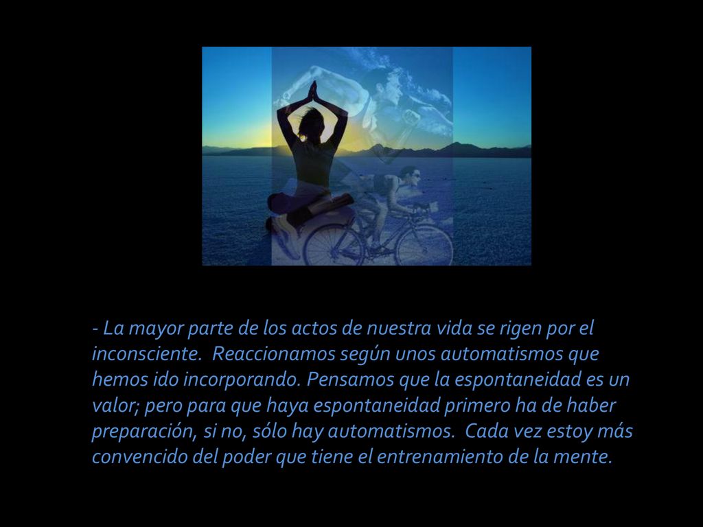 - La mayor parte de los actos de nuestra vida se rigen por el inconsciente.