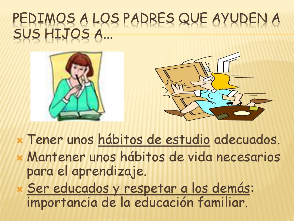 Pedimos a los padres que ayuden a sus hijos a...
