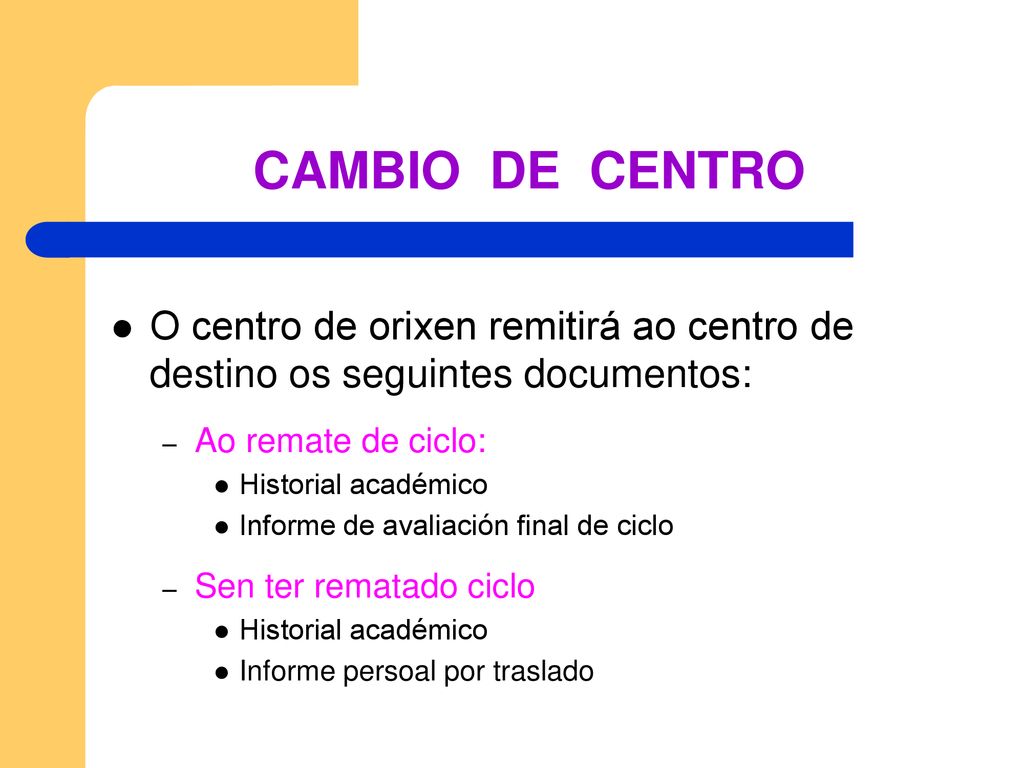 CAMBIO DE CENTRO O centro de orixen remitirá ao centro de destino os seguintes documentos: Ao remate de ciclo: