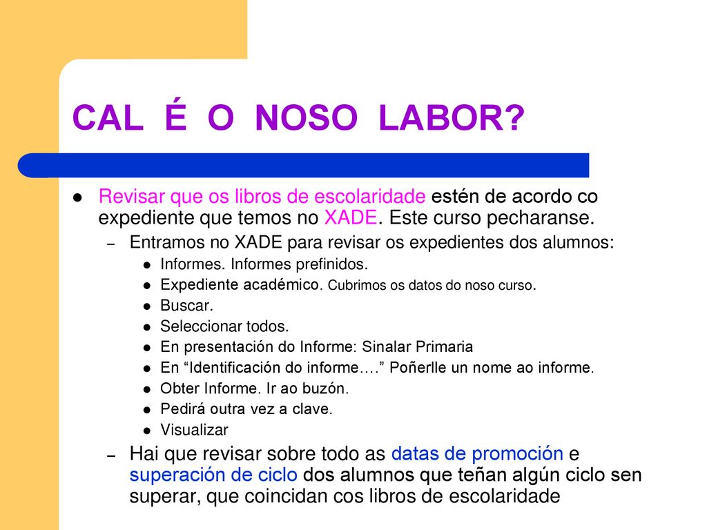 CAL É O NOSO LABOR Revisar que os libros de escolaridade estén de acordo co expediente que temos no XADE. Este curso pecharanse.