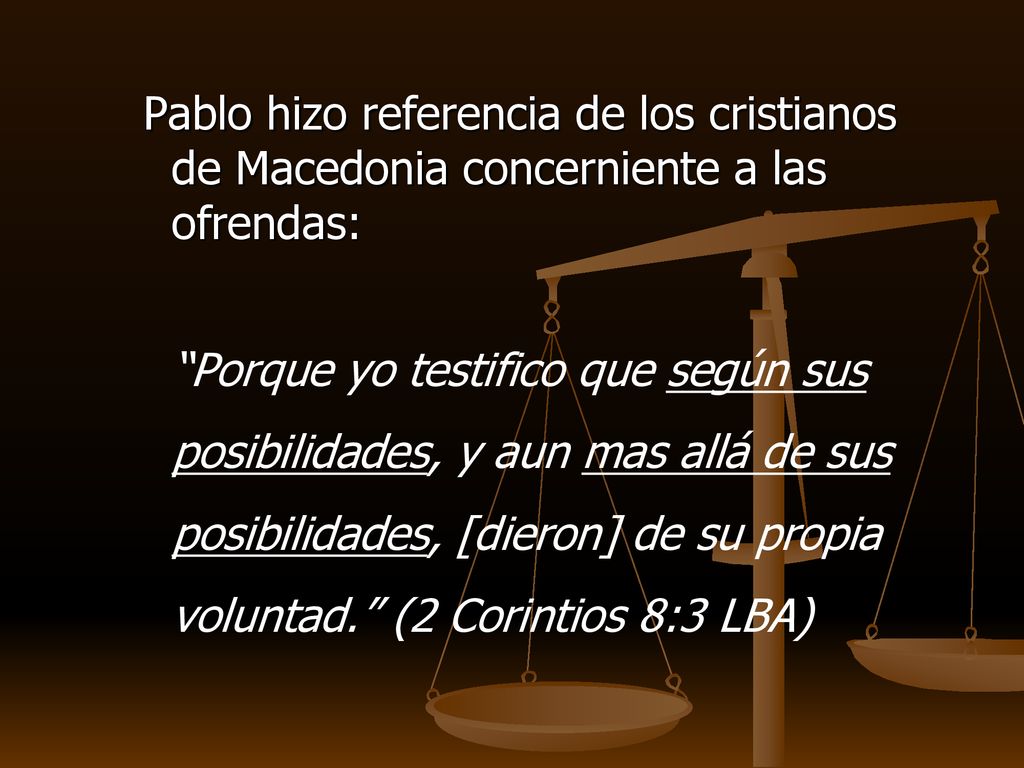 Pablo hizo referencia de los cristianos de Macedonia concerniente a las ofrendas: