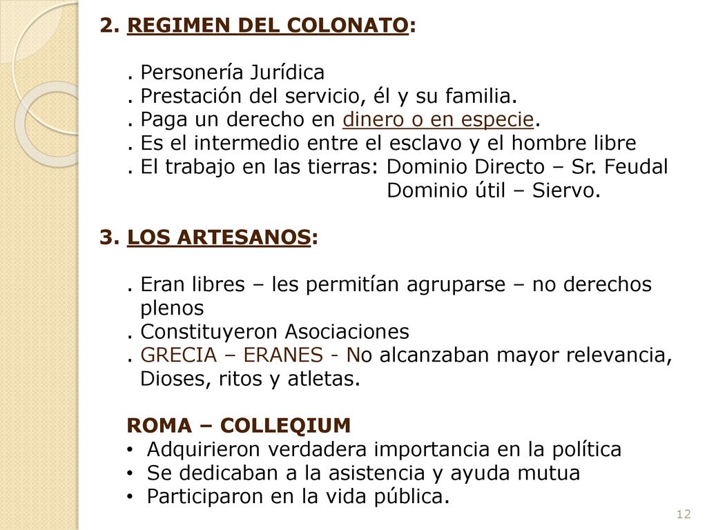 2. REGIMEN DEL COLONATO: . Personería Jurídica. . Prestación del servicio, él y su familia. . Paga un derecho en dinero o en especie.