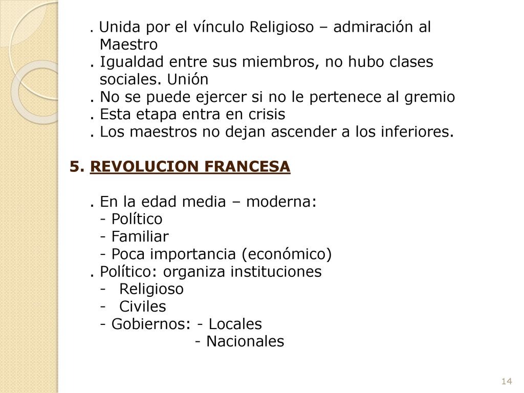 . Igualdad entre sus miembros, no hubo clases sociales. Unión