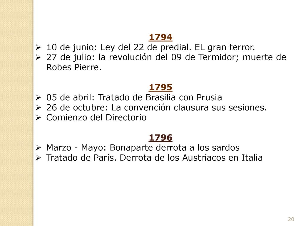 de junio: Ley del 22 de predial. EL gran terror. 27 de julio: la revolución del 09 de Termidor; muerte de Robes Pierre.