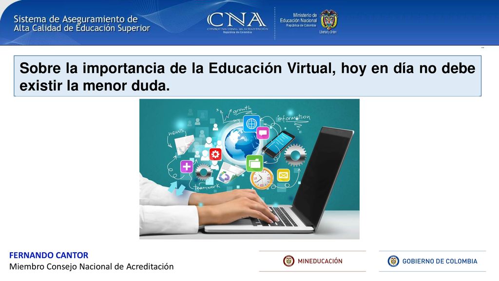 Sobre la importancia de la Educación Virtual, hoy en día no debe existir la menor duda.