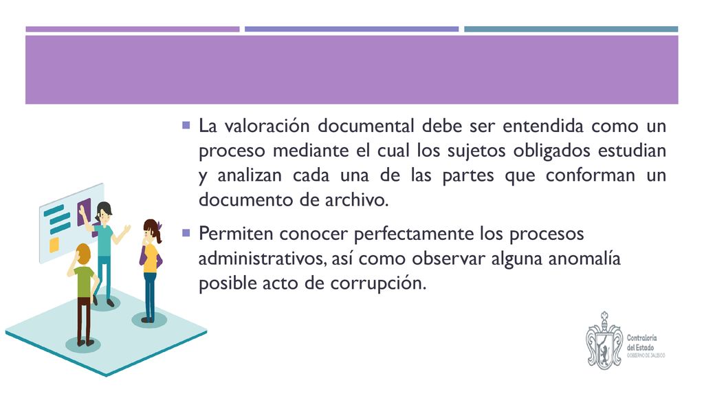 La valoración documental debe ser entendida como un proceso mediante el cual los sujetos obligados estudian y analizan cada una de las partes que conforman un documento de archivo.