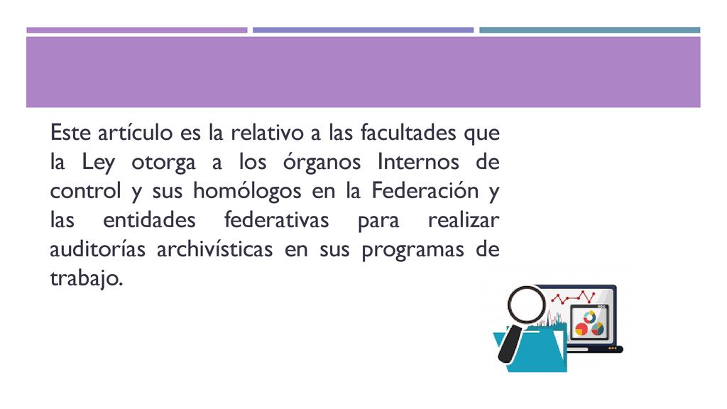 Este artículo es la relativo a las facultades que la Ley otorga a los órganos Internos de control y sus homólogos en la Federación y las entidades federativas para realizar auditorías archivísticas en sus programas de trabajo.