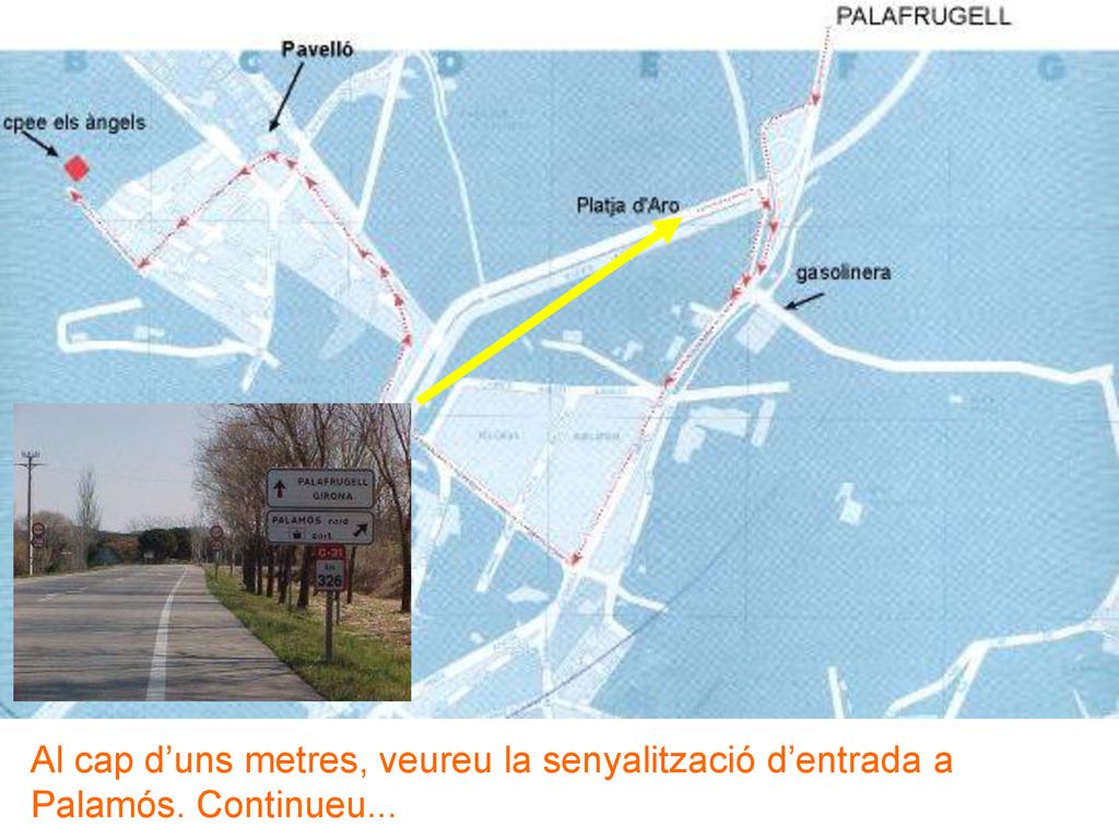 Al cap d’uns metres, veureu la senyalització d’entrada a Palamós