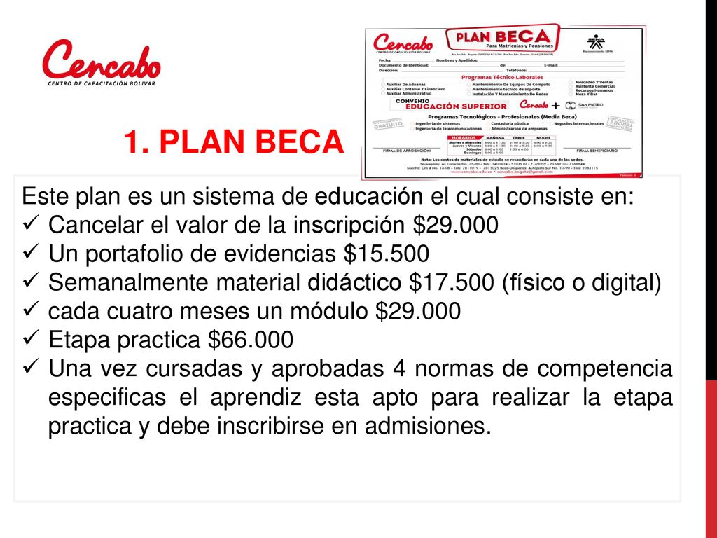 1. PLAN BECA Este plan es un sistema de educación el cual consiste en: