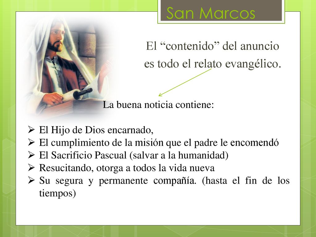San Marcos El contenido del anuncio es todo el relato evangélico.