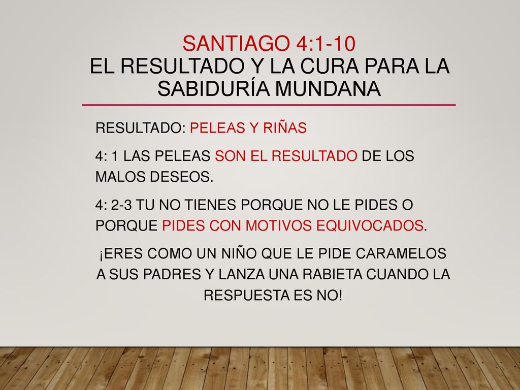 Santiago 4:1-10 El resultado y la cura para la sabiduría mundana