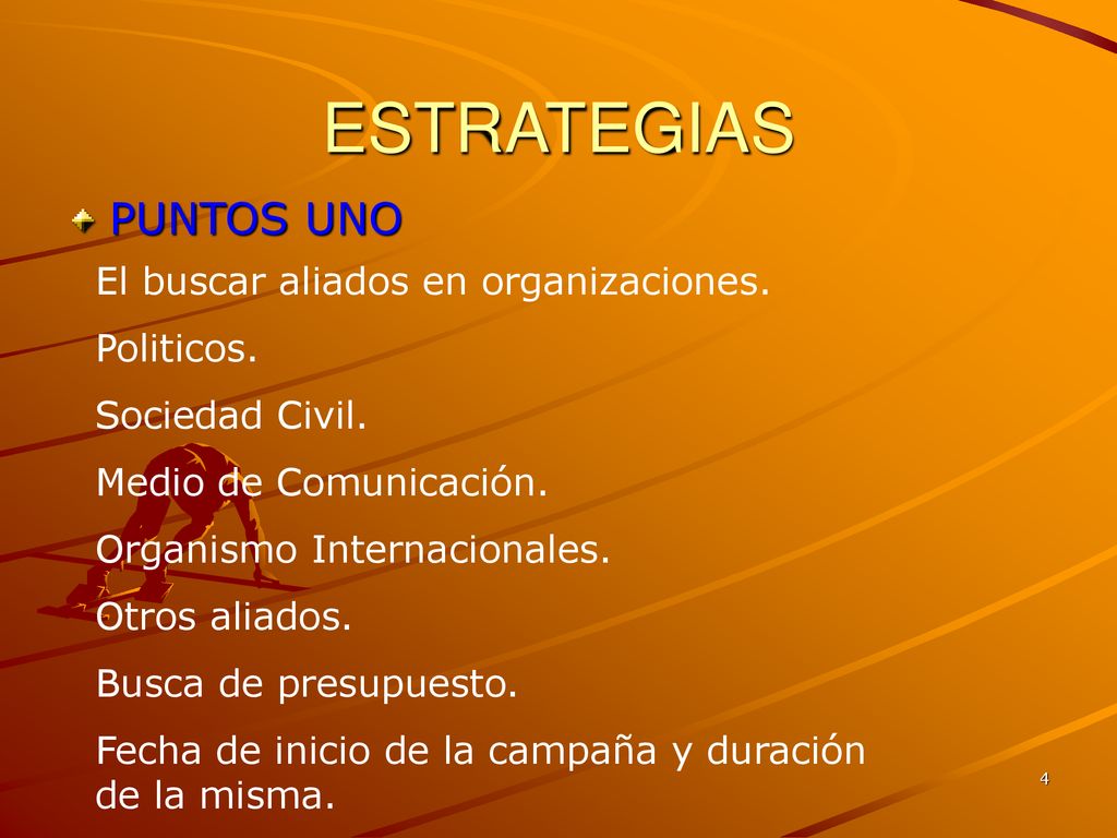 ESTRATEGIAS PUNTOS UNO El buscar aliados en organizaciones. Politicos.