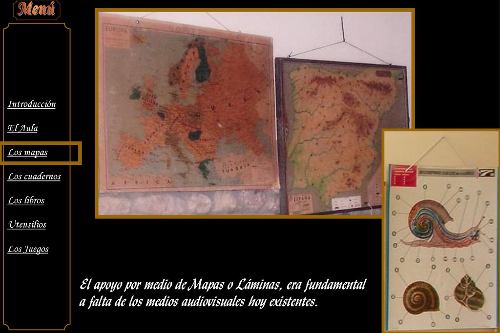 El apoyo por medio de Mapas o Láminas, era fundamental a falta de los medios audiovisuales hoy existentes.