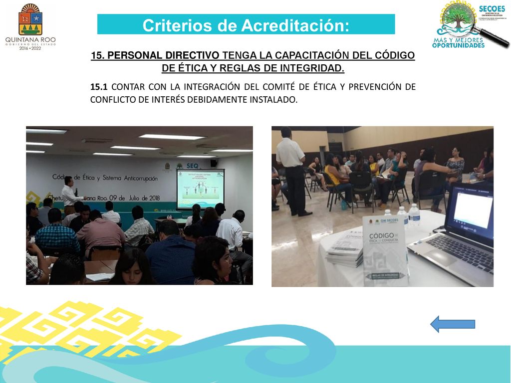 15. PERSONAL DIRECTIVO TENGA LA CAPACITACIÓN DEL CÓDIGO DE ÉTICA Y REGLAS DE INTEGRIDAD.