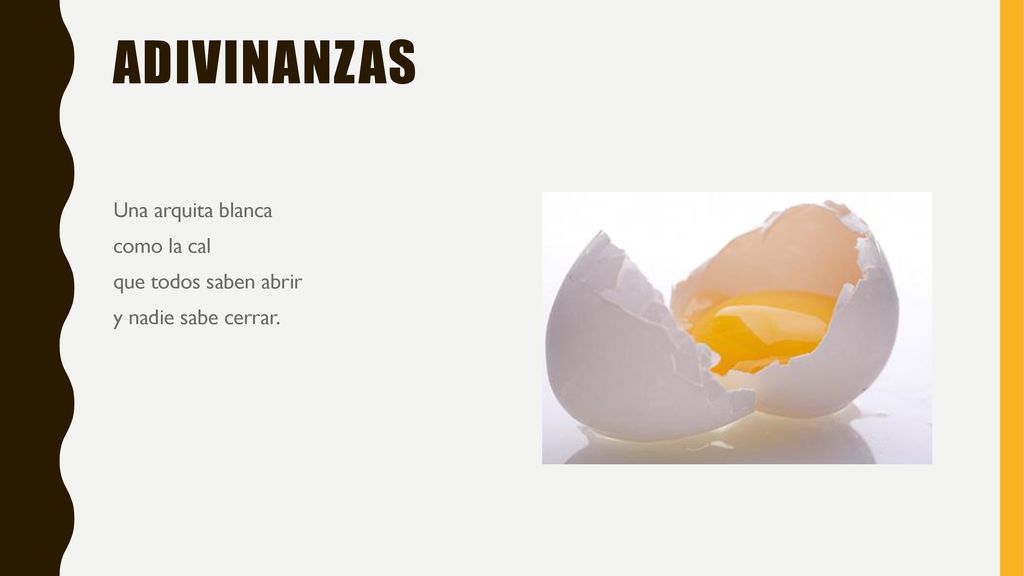 Adivinanzas Una arquita blanca como la cal que todos saben abrir y nadie sabe cerrar.