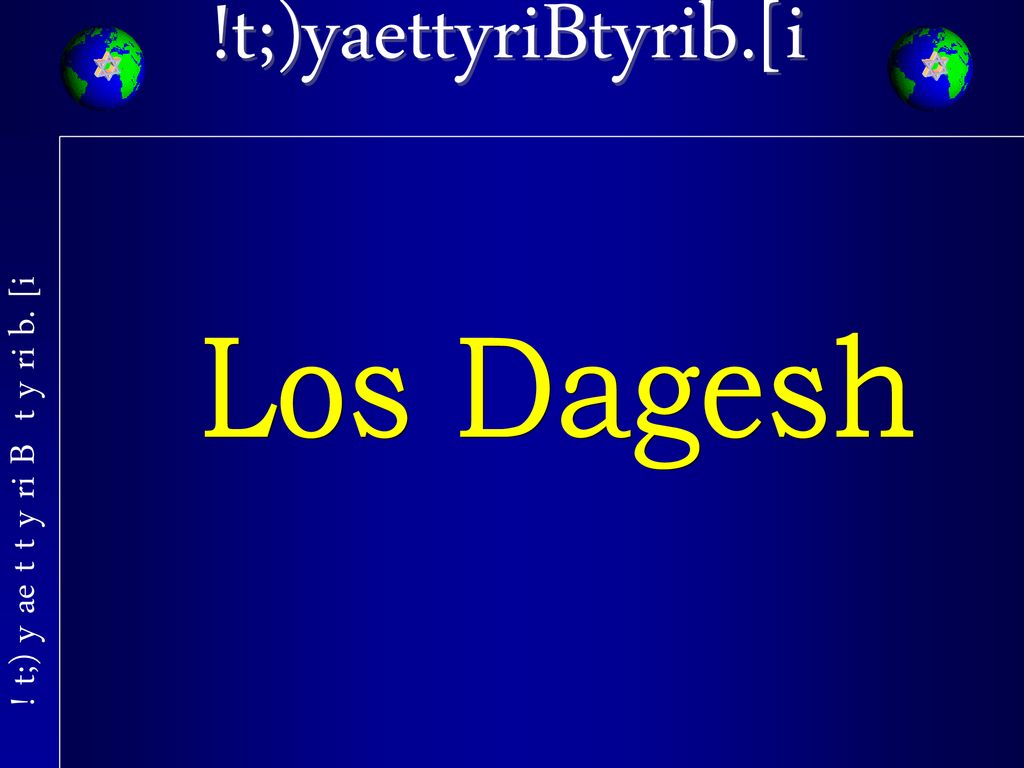 !t;)yaettyriBtyrib.[i Los Dagesh ! t;) y ae t t y ri B t y ri b. [i