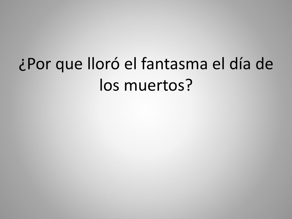 ¿Por que lloró el fantasma el día de los muertos