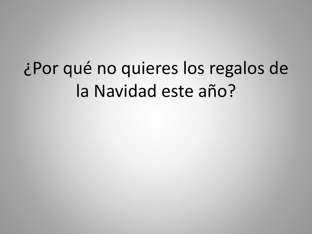 ¿Por qué no quieres los regalos de la Navidad este año