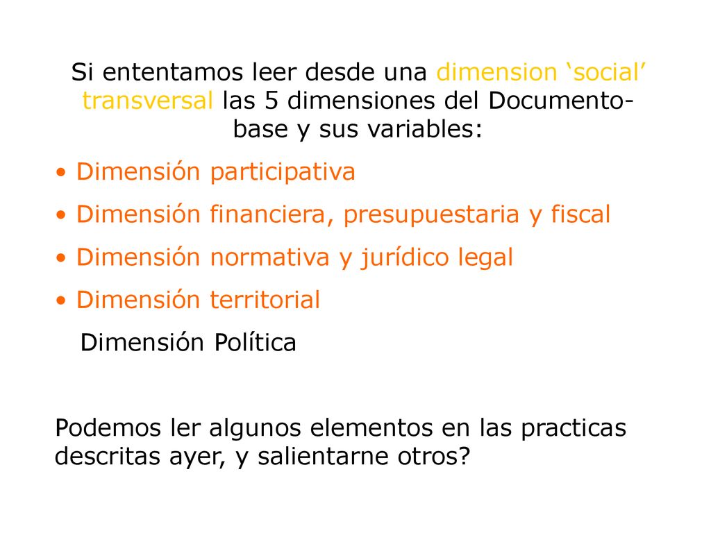 Si ententamos leer desde una dimension ‘social’ transversal las 5 dimensiones del Documento-base y sus variables: