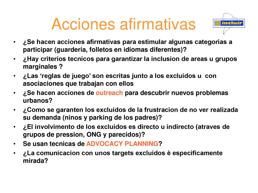 Acciones afirmativas ¿Se hacen acciones afirmativas para estimular algunas categorias a participar (guarderia, folletos en idiomas diferentes)
