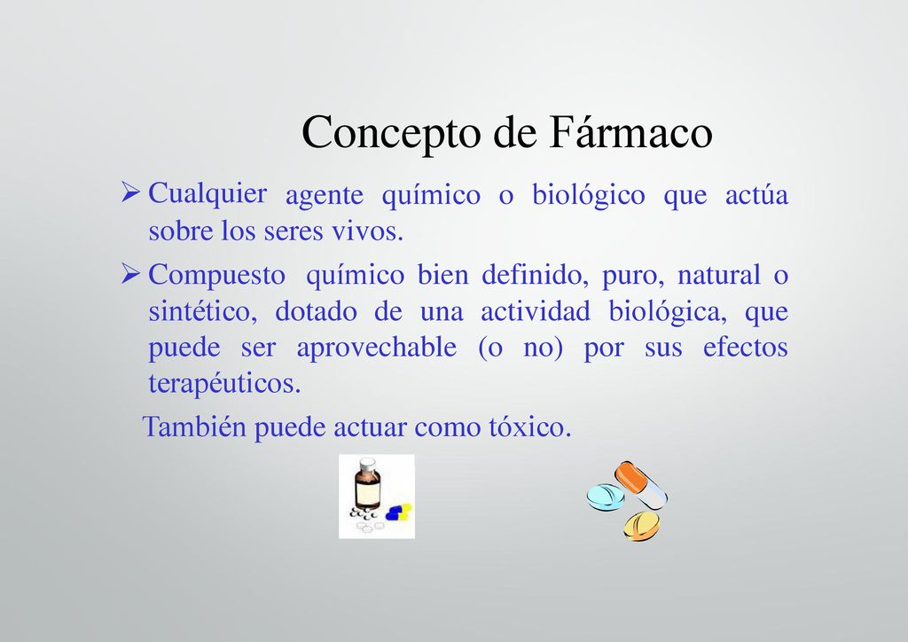Concepto de Fármaco Cualquier agente químico o biológico que actúa