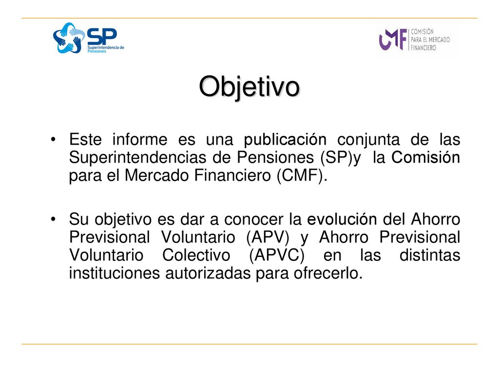 Objetivo Este informe es una publicación conjunta de las Superintendencias de Pensiones (SP)y la Comisión para el Mercado Financiero (CMF).