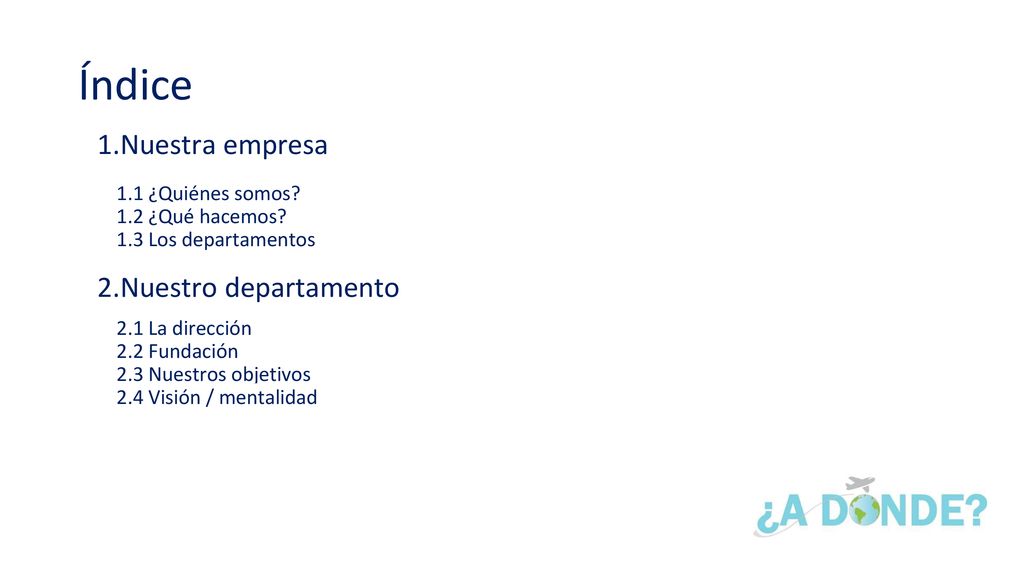 Índice Nuestra empresa 1.1 ¿Quiénes somos 1.2 ¿Qué hacemos 1.3 Los departamentos.