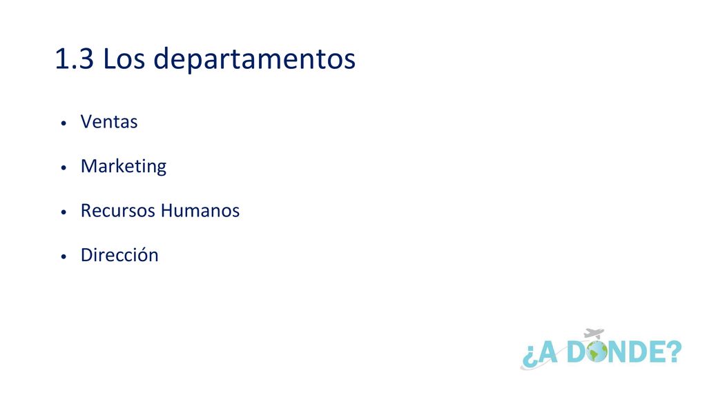 1.3 Los departamentos Ventas Marketing Recursos Humanos Dirección