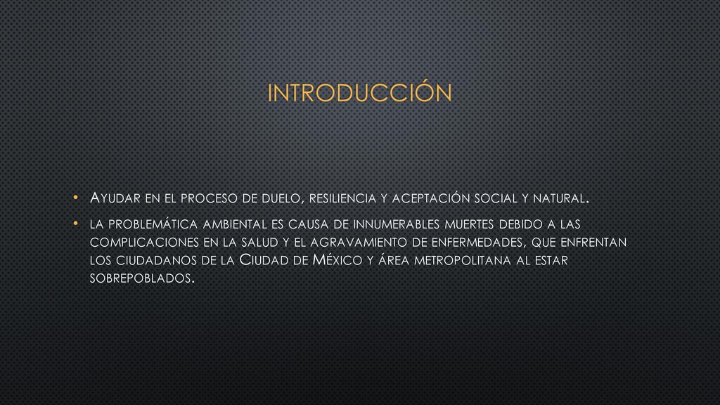 Introducción Ayudar en el proceso de duelo, resiliencia y aceptación social y natural.