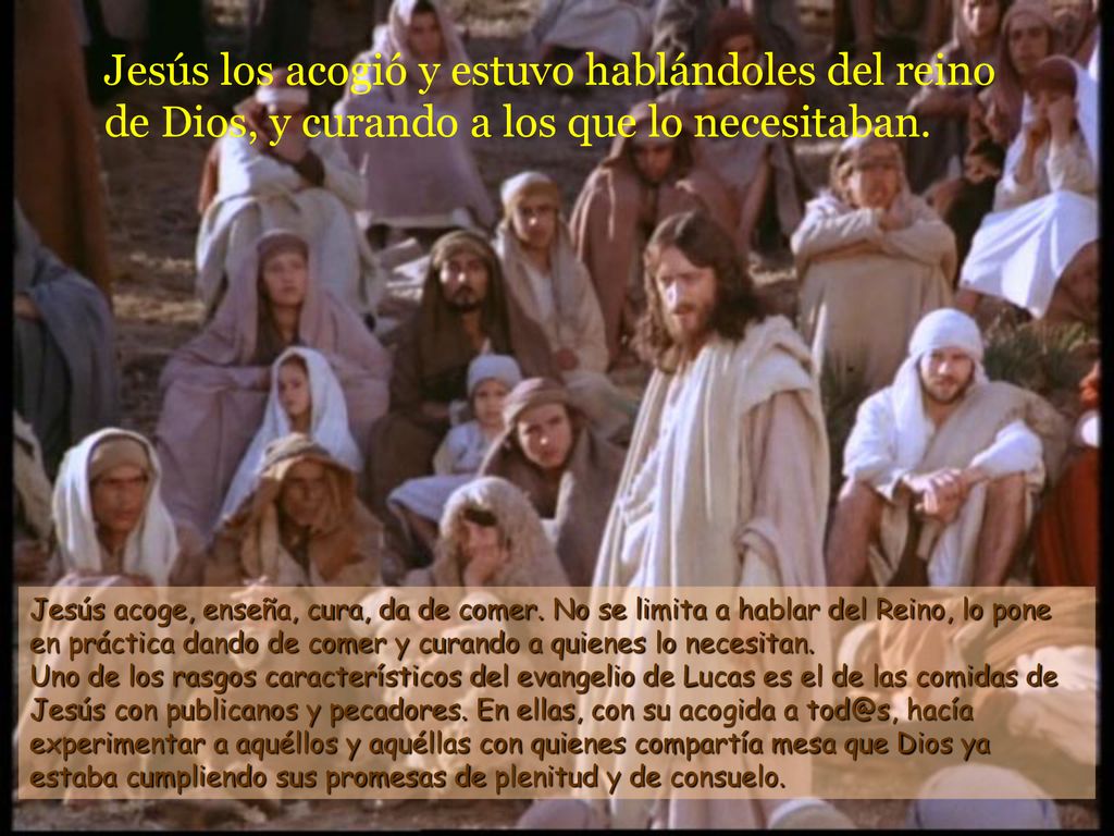 Jesús los acogió y estuvo hablándoles del reino de Dios, y curando a los que lo necesitaban.