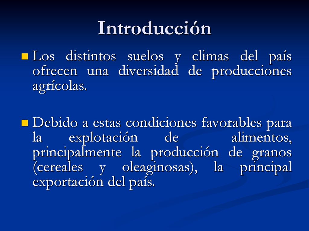 Introducción Los distintos suelos y climas del país ofrecen una diversidad de producciones agrícolas.