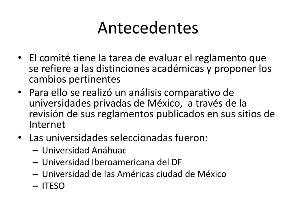 Antecedentes El comité tiene la tarea de evaluar el reglamento que se refiere a las distinciones académicas y proponer los cambios pertinentes.