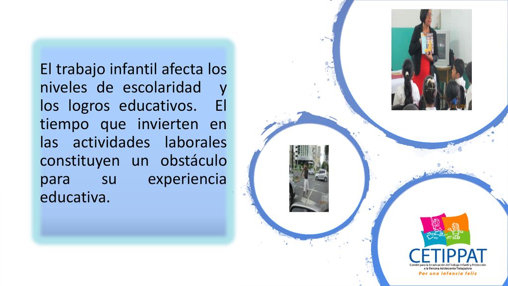 El trabajo infantil afecta los niveles de escolaridad y los logros educativos.