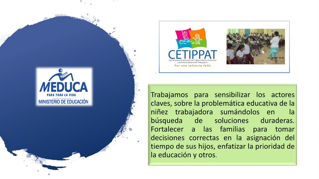 Trabajamos para sensibilizar los actores claves, sobre la problemática educativa de la niñez trabajadora sumándolos en la búsqueda de soluciones duraderas.