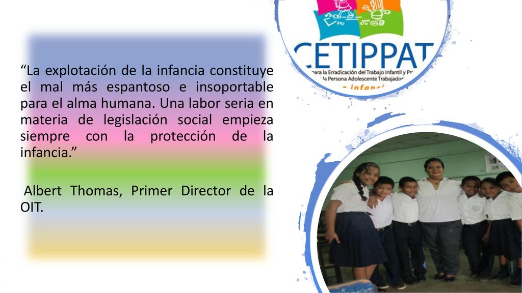 La explotación de la infancia constituye el mal más espantoso e insoportable para el alma humana.