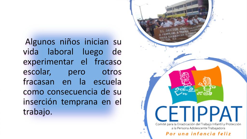Algunos niños inician su vida laboral luego de experimentar el fracaso escolar, pero otros fracasan en la escuela como consecuencia de su inserción temprana en el trabajo.