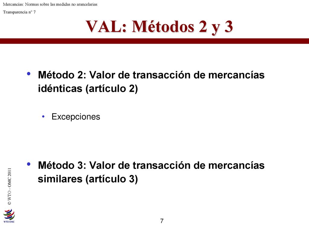 VAL: Métodos 2 y 3 Método 2: Valor de transacción de mercancías idénticas (artículo 2) Excepciones.