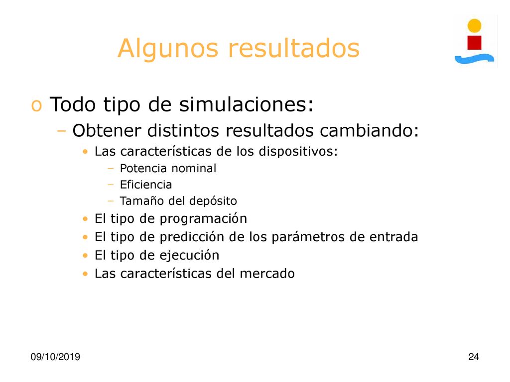 Algunos resultados Todo tipo de simulaciones: