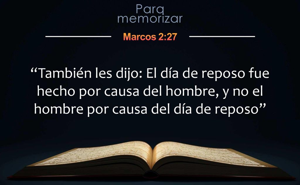 También les dijo: El día de reposo fue hecho por causa del hombre, y no el hombre por causa del día de reposo