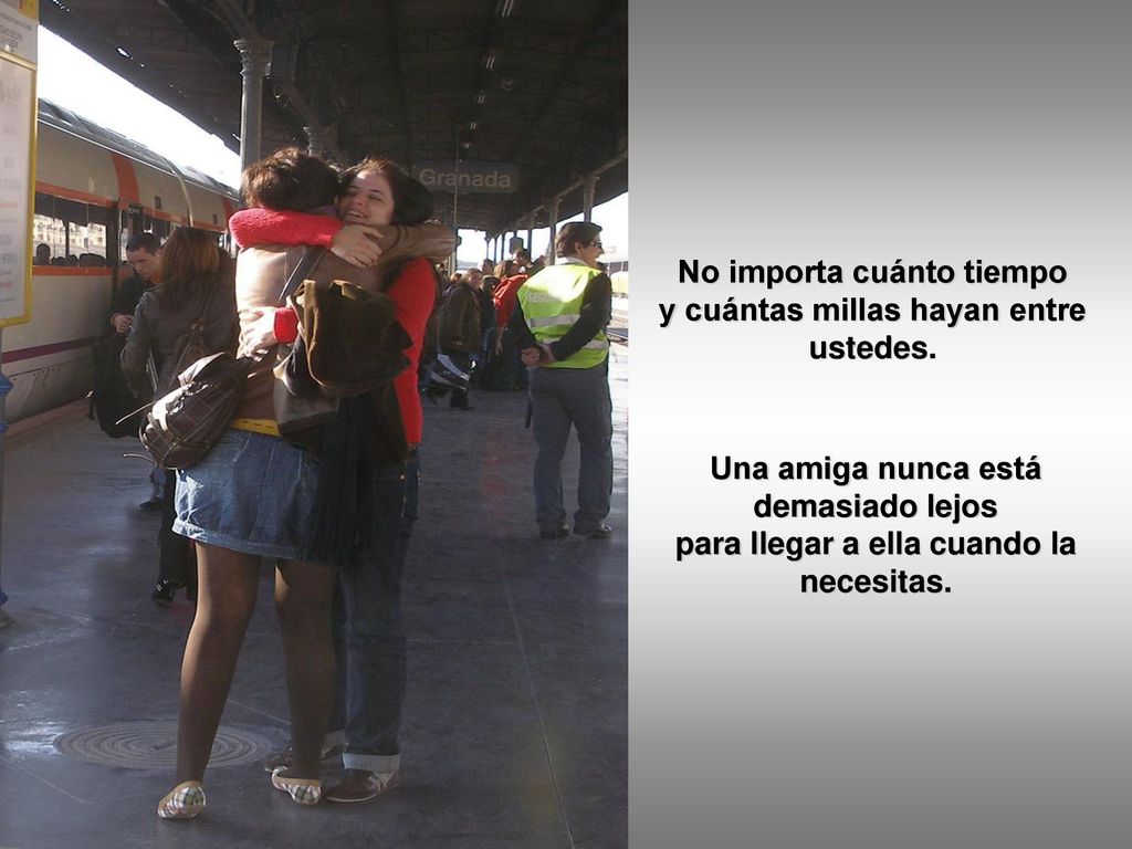 No importa cuánto tiempo y cuántas millas hayan entre ustedes.