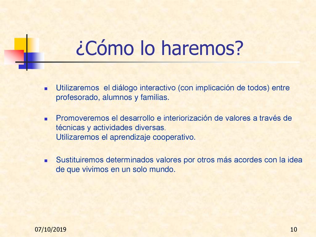 ¿Cómo lo haremos Utilizaremos el diálogo interactivo (con implicación de todos) entre profesorado, alumnos y familias.