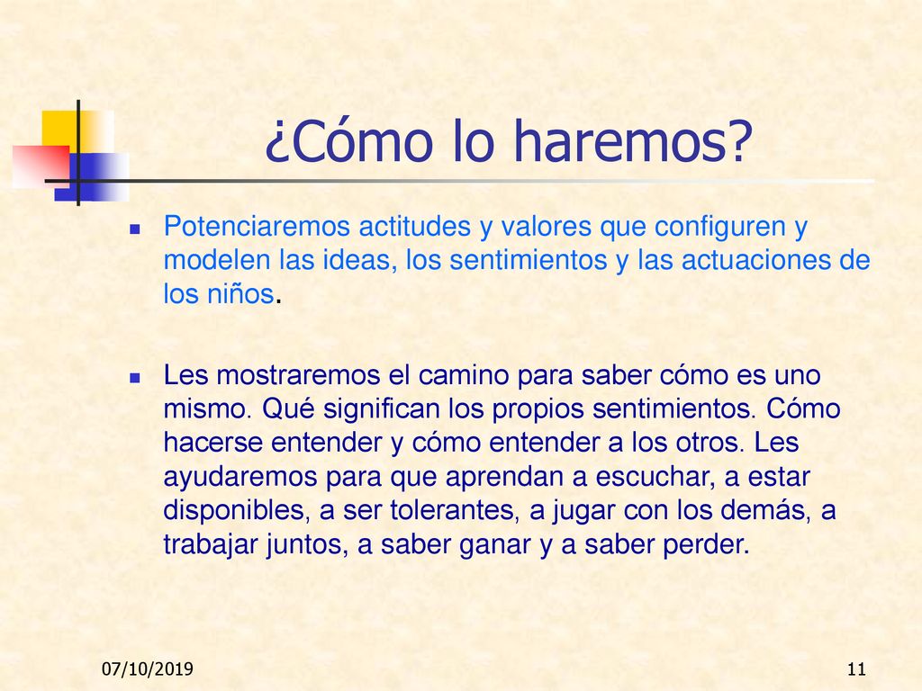 ¿Cómo lo haremos Potenciaremos actitudes y valores que configuren y modelen las ideas, los sentimientos y las actuaciones de los niños.