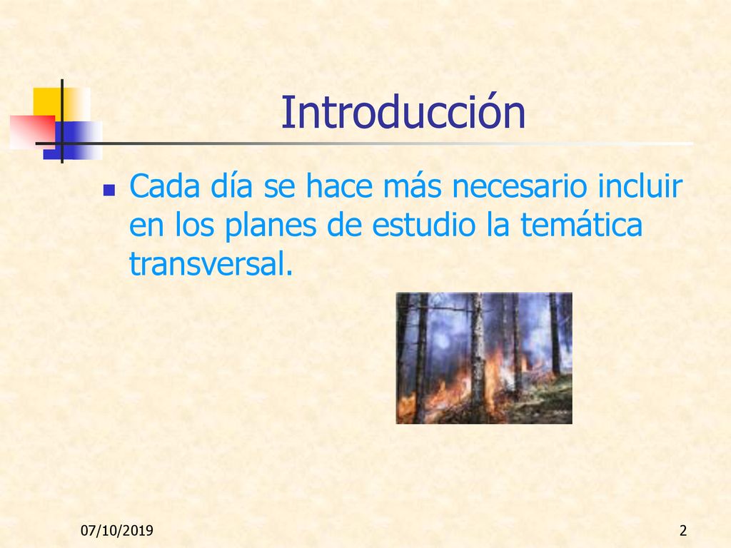 Introducción Cada día se hace más necesario incluir en los planes de estudio la temática transversal.