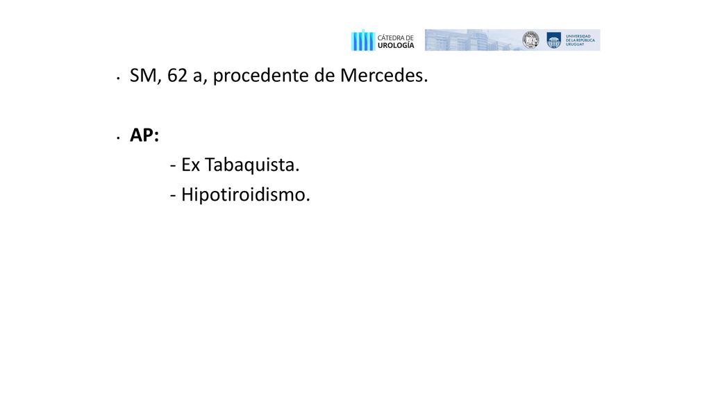 SM, 62 a, procedente de Mercedes. AP: - Ex Tabaquista.
