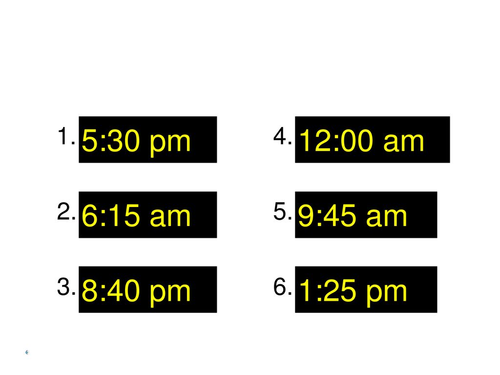 ¿Qué hora es 5:30 pm 6:15 am 8:40 pm 12:00 am 9:45 am 1:25 pm 1. 2.