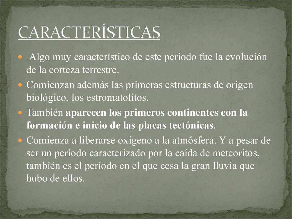 CARACTERÍSTICAS Algo muy característico de este período fue la evolución de la corteza terrestre.