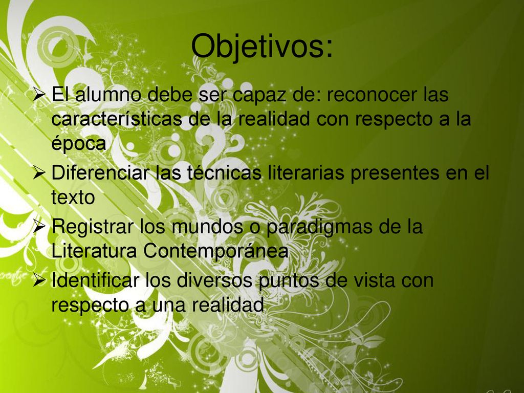 Objetivos: El alumno debe ser capaz de: reconocer las características de la realidad con respecto a la época.