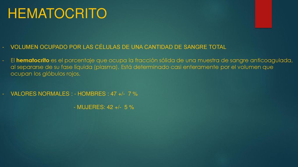 HEMATOCRITO VOLUMEN OCUPADO POR LAS CÉLULAS DE UNA CANTIDAD DE SANGRE TOTAL.