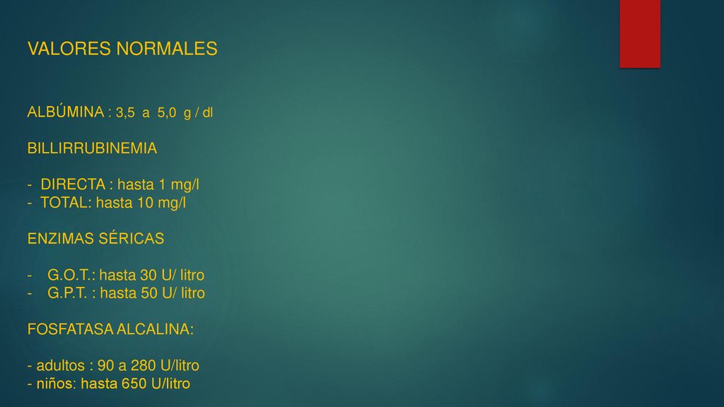 VALORES NORMALES ALBÚMINA : 3,5 a 5,0 g / dl BILLIRRUBINEMIA