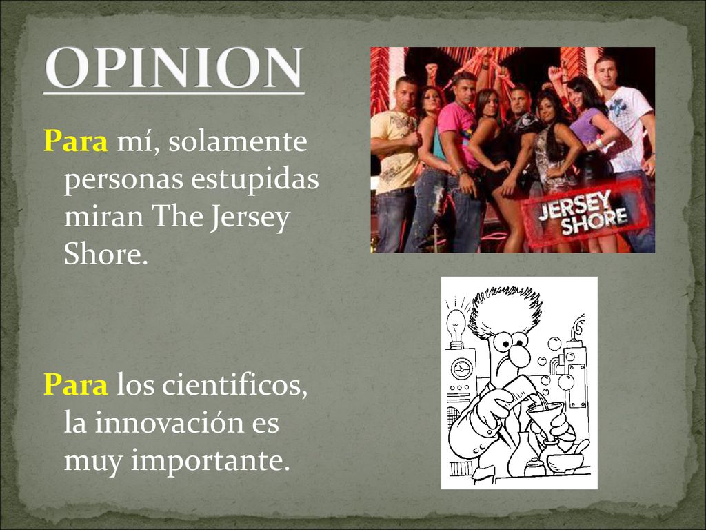 OPINION Para mí, solamente personas estupidas miran The Jersey Shore.